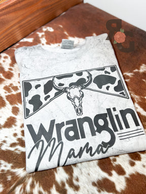 Wranglin Mama - Shirt or Sweatshirt  *YOU PICK COLOR*
