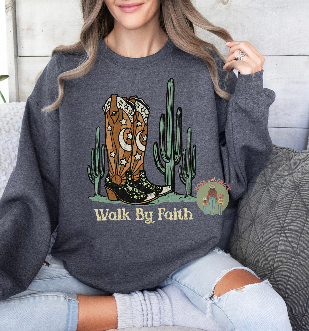 Walk by Faith Cowgirl Boots -Crewneck or Hoodie *YOU PICK COLOR*
