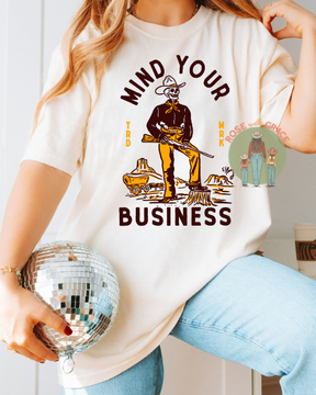 Mind your Business - Comfort Colors T Shirt  *YOU PICK COLOR*