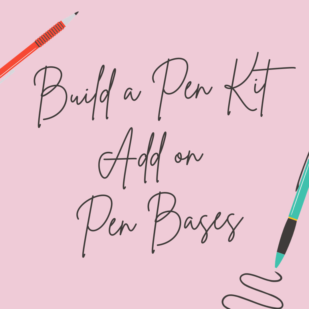 Add on Blank Pen Bases - Build a Pen Kit