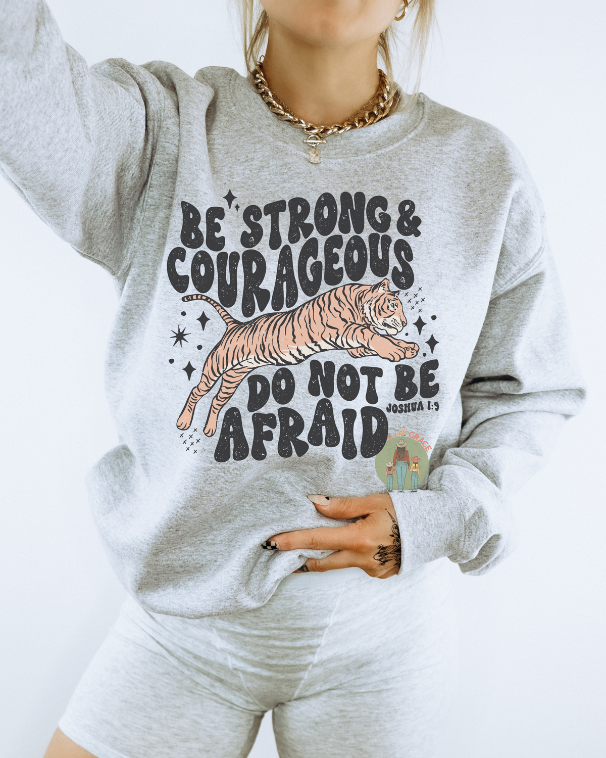 Be Strong & Courageous Joshua 1:9 - Crewneck or Hoodie *YOU PICK COLOR*