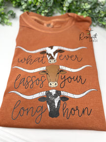Whatever Lassos Your Longhorn - Comfort Colors T-Shirt Rose with Grace LLC