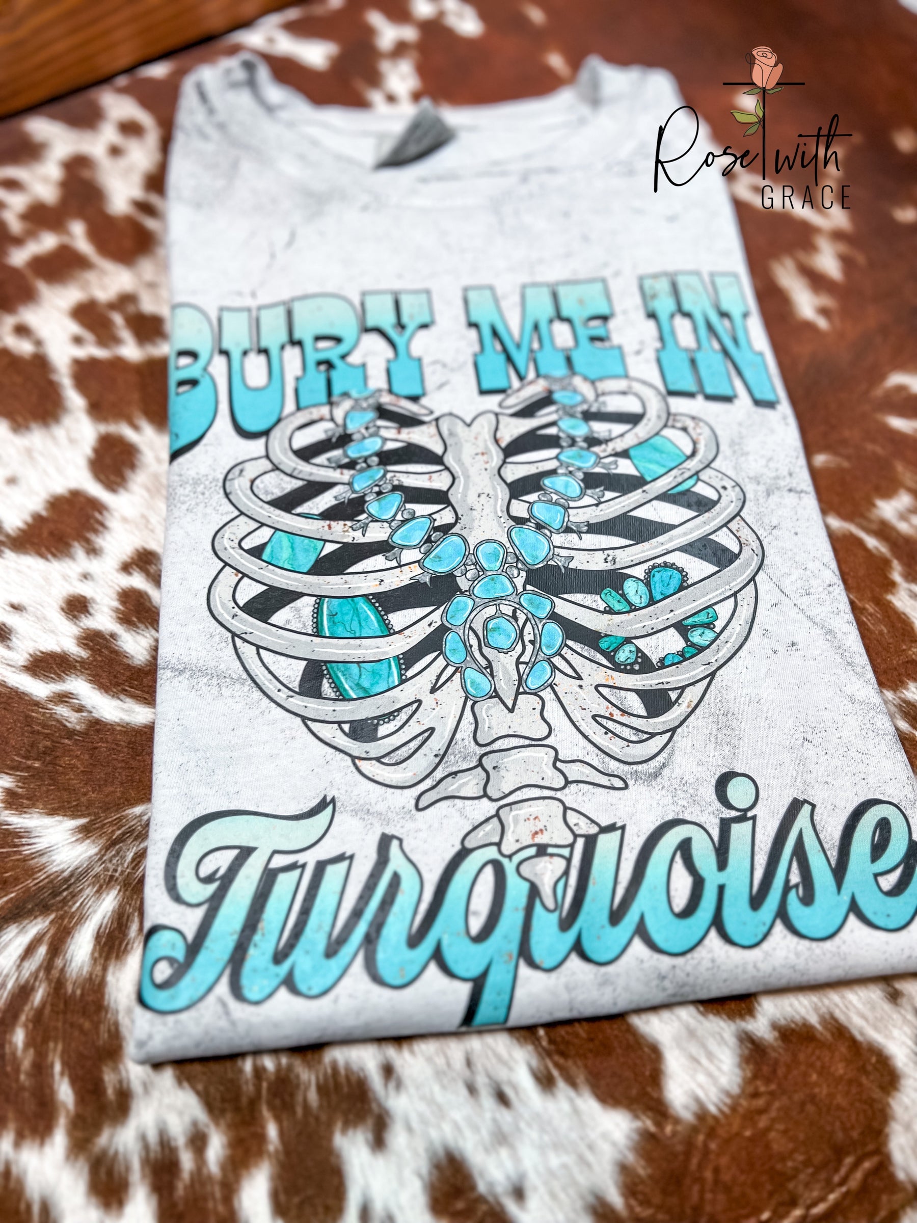 Bury Me in Turquoise - Comfort Colors T-Shirt Rose with Grace LLC