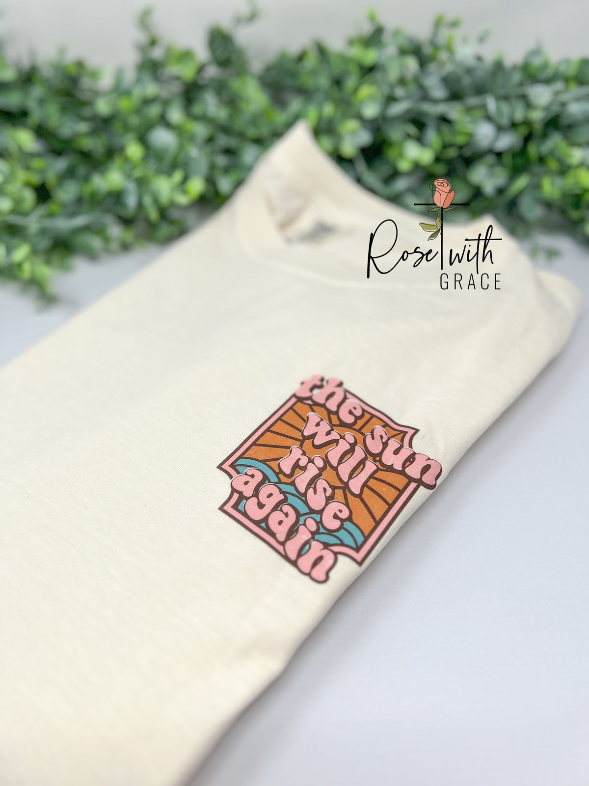 The Sun Will Rise Again Comfort Colors T-Shirt (Pocket & Back Design) Rose with Grace LLC