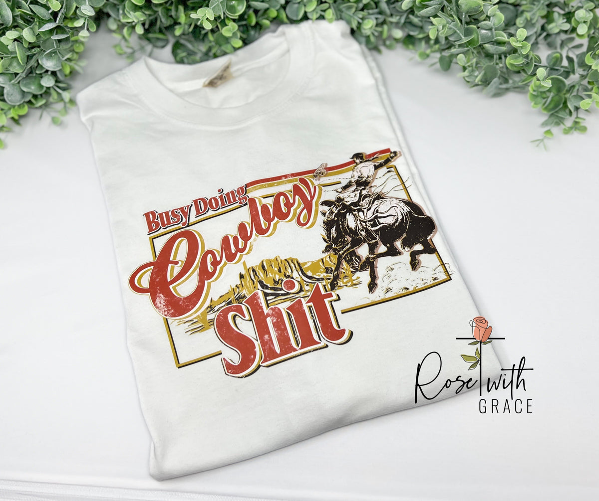 Busy Doing Cowboy Shiz - Comfort Colors TShirt Rose with Grace LLC