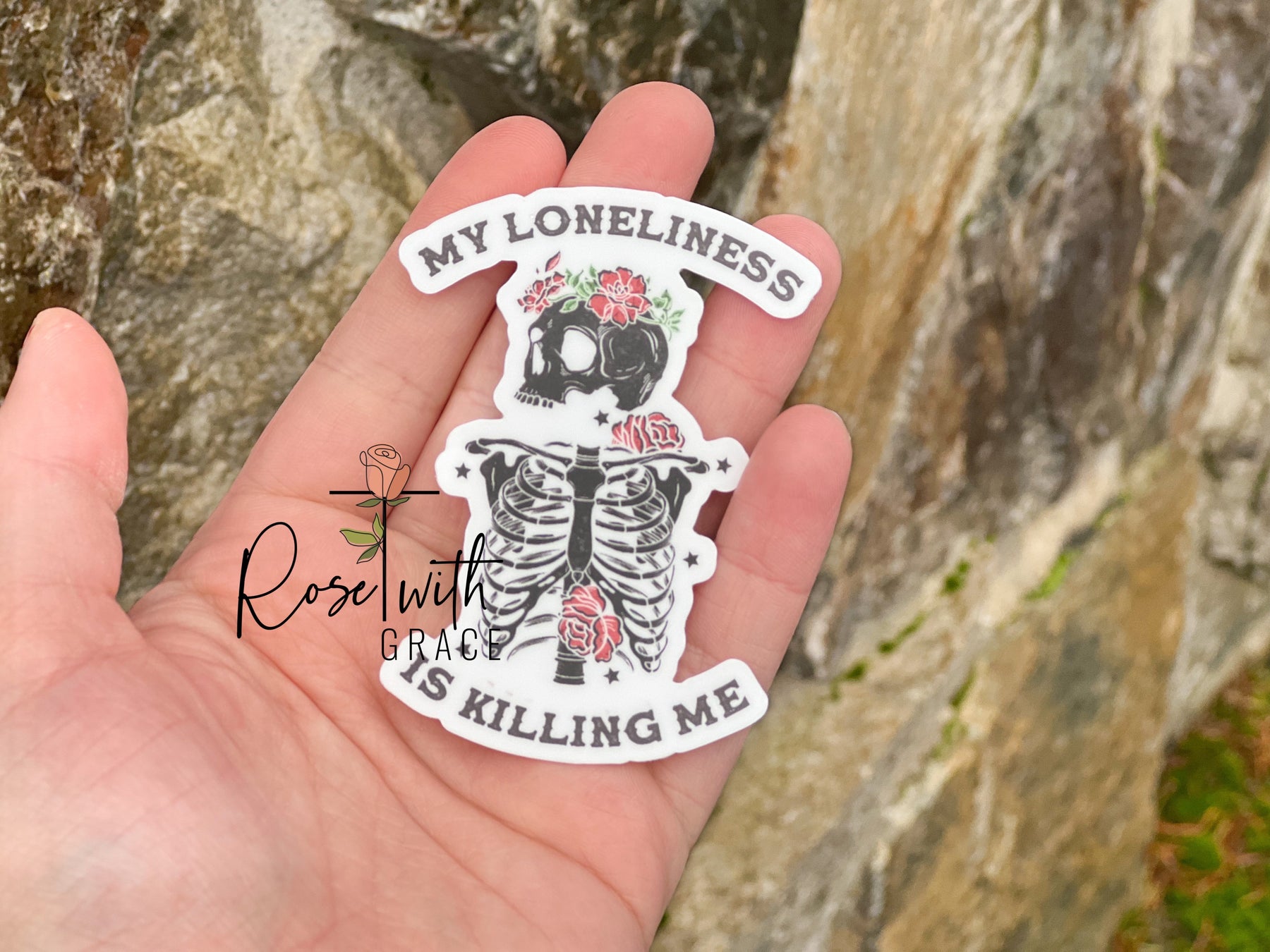 Loneliness is Killing me Holographic or Plain Sticker Rose with Grace LLC