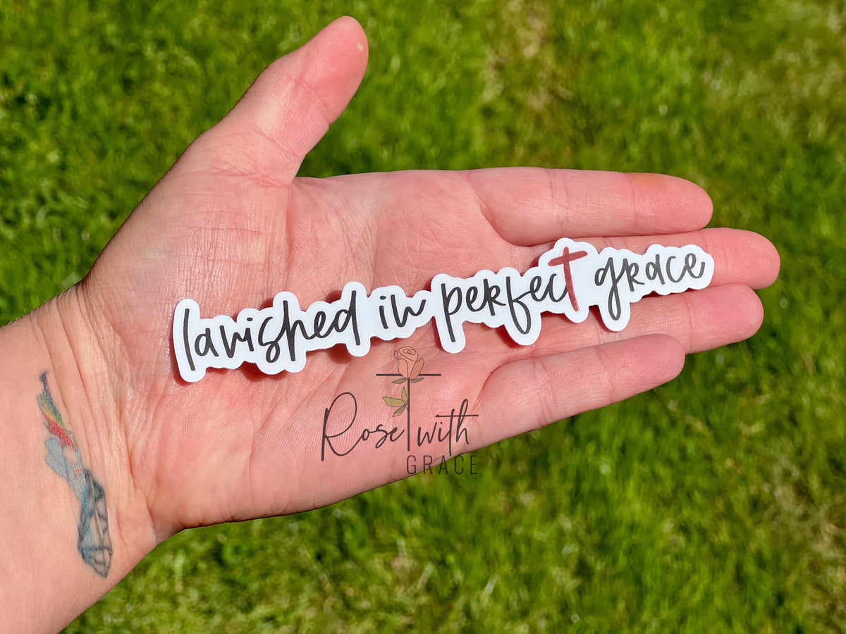 LAVISHED IN PERFECT GRACE (XL) - STICKER Rose with Grace LLC