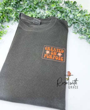 You Were Created on Purpose - Comfort Colors T-Shirt (Pocket & Back Design) Rose with Grace LLC