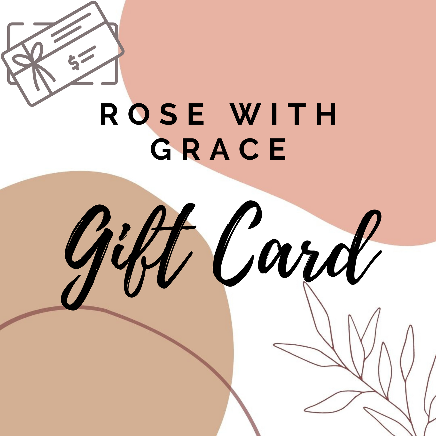 ROSE WITH GRACE GIFT CARD Rose with Grace LLC